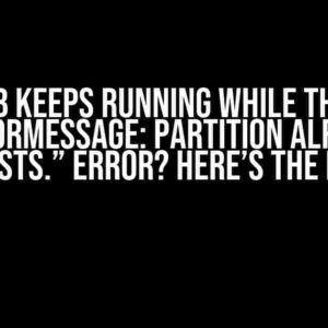 Glue Job Keeps Running While Throwing “ErrorMessage: Partition Already Exists.” Error? Here’s the Fix!