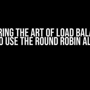 Mastering the Art of Load Balancing: Where to Use the Round Robin Algorithm