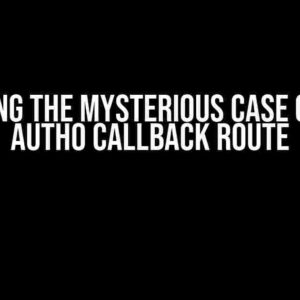 Solving the Mysterious Case of the Auth0 Callback Route