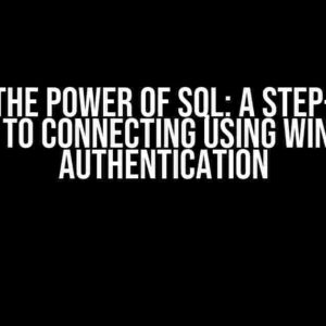 Unlock the Power of SQL: A Step-by-Step Guide to Connecting Using Windows Authentication